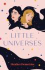 Little Universes By Heather Demetrios Cover Image
