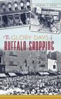 The Glory Days of Buffalo Shopping By Michael F. Rizzo Cover Image