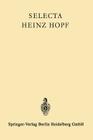 Selecta Heinz Hopf: Herausgegeben Zu Seinem 70. Geburtstag Von Der Eidgenössischen Technischen Hochschule Zürich By Heinz Hopf, Eidgenossische Technische Hochschule Zur Cover Image