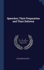 Speeches; Their Preparation and Their Delivery By Alexander Burton Cover Image