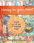 Honey in Your Heart: Ways to See and Savor the Simple Good Things By Mary Anne Radmacher Cover Image