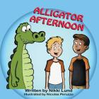 Alligator Afternoon By Nikki Lund, Nicolas Peruzzo (Illustrator) Cover Image