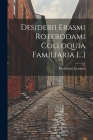 Desiderii Erasmi Roterodami Colloquia Familiaria [...] By Desiderius Erasmus Cover Image