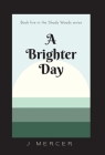 A Brighter Day: The final installment of the Shady Woods series - a fun, easy to read paranormal Cover Image