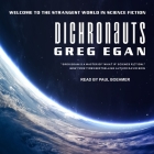 Dichronauts By Greg Egan, Paul Boehmer (Read by) Cover Image