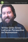 Willie Grills Gives Lutheran Perspective on Mormonism By Rick C. Bennett (Editor), Willie Grills (Narrated by), Gospel Tangents Interview Cover Image