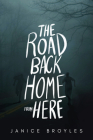 The Road Back Home from Here By Janice Broyles Cover Image