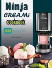Ninja CREAMi Cookbook: 1000 Days Simple and Easy Recipes, Make Homemade Tasty Ice Cream, Ice Cream Mix-Ins, Sorbets, Smoothies. Cover Image