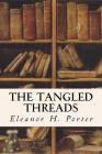 The Tangled Threads By Eleanor H. Porter Cover Image