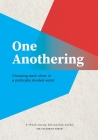 One Anothering: Choosing Each Other in a Politically Divided World By The Colossian Forum (Created by) Cover Image