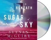 Beneath the Sugar Sky (Wayward Children #3) By Seanan McGuire, Michelle Dockrey (Read by) Cover Image