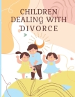 Children Dealing With Divorce: Children Coping with Divorce By R. Foreman Cover Image