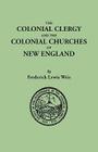 Colonial Clergy and the Colonial Churches of New England By Frederick Lewis Weis Cover Image