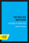 The Salt-Sea Mastodon: A Reading of Moby-Dick By Robert Zoellner Cover Image