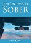Finding Myself Sober By Dean S. Anderson Cover Image
