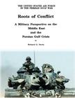 Roots of Conflict: A Military Perspective on the Middle East and the Persian Gulf Crisis By Richard G. Davis Cover Image