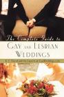 The Complete Guide to Gay and Lesbian Weddings By K. C. David Cover Image