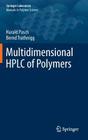 Multidimensional HPLC of Polymers (Springer Laboratory) By Harald Pasch, Bernd Trathnigg Cover Image