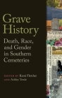 Grave History: Death, Race, and Gender in Southern Cemeteries Cover Image