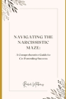 Navigating the Narcissistic Maze: A Comprehensive Guide to Co-Parenting Success By Rachel Mathews Cover Image