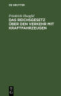 Das Reichsgesetz Über Den Verkehr Mit Kraftfahrzeugen: Vom 3. Mai 1909 Cover Image