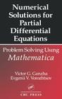 Numerical Solutions for Partial Differential Equations: Problem Solving Using Mathematica (Symbolic & Numeric Computation #7) By Victor Grigor'e Ganzha, Evgenii Vasilev Vorozhtsov Cover Image