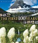 Glacier National Park: The First 100 Years Cover Image