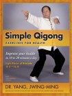 Simple Qigong Exercises for Health: Improve Your Health in 10 to 20 Minutes a Day Cover Image