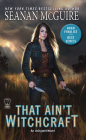 That Ain't Witchcraft (InCryptid #8) By Seanan McGuire Cover Image