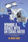 Winning a Debate with an Israel-Hater: How to Effectively Challenge Anti-Israel Extremists in Your Neighborhood By Michael Harris Cover Image