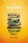 The Noodle Maker: A Novel By Ma Jian, Flora Drew (Translated by) Cover Image