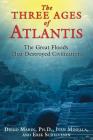 The Three Ages of Atlantis: The Great Floods That Destroyed Civilization By Diego Marin, Ph.D., Ivan Minella, Erik Schievenin Cover Image