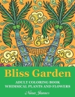 Bliss Garden Adult Coloring Book: Whimsical Plants And Flowers For Fun Coloring And Relaxation By Nina James Cover Image