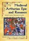 Medieval Arthurian Epic and Romance: Eight New Translations By William W. Kibler (Editor), R. Barton Palmer (Editor) Cover Image