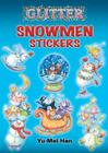 Glitter Snowmen Stickers [With Stickers] (Dover Little Activity Books Stickers) By Yu-Mei Han Cover Image
