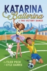 Katarina Ballerina & the Victory Dance By Tiler Peck, Kyle Harris, Sara Luna (Illustrator) Cover Image