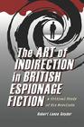 The Art of Indirection in British Espionage Fiction: A Critical Study of Six Novelists By Robert Lance Snyder Cover Image