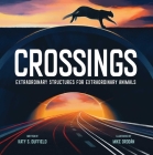 Crossings: Extraordinary Structures for Extraordinary Animals By Katy S. Duffield, Mike Orodán (Illustrator) Cover Image