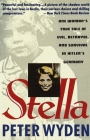 Stella: One Woman's True Tale of Evil, Betrayal, and Survival in Hitler's Germany Cover Image