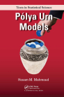 Polya Urn Models (Chapman & Hall/CRC Texts in Statistical Science) By Hosam Mahmoud, Jim Zidek (Editor), Bradley P. Carlin (Editor) Cover Image