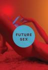 Future Sex: A New Kind of Free Love By Emily Witt Cover Image