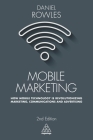 Mobile Marketing: How Mobile Technology Is Revolutionizing Marketing, Communications and Advertising Cover Image