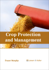 Crop Protection and Management By Frazer Murphy (Editor) Cover Image