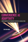 Convergence as Adaptivity: Understanding Policymaking in an Era of Globalization By Zhiyuan Wang Cover Image