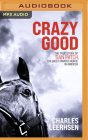 Crazy Good: The True Story of Dan Patch, the Most Famous Horse in America Cover Image