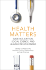 Health Matters: Evidence, Critical Social Science, and Health Care in Canada Cover Image
