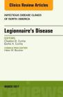 Legionnaire's Disease, an Issue of Infectious Disease Clinics of North America: Volume 31-1 (Clinics: Internal Medicine #31) Cover Image