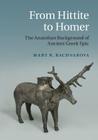 From Hittite to Homer By Mary R. Bachvarova Cover Image