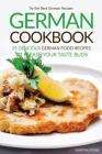 German Cookbook - 25 Delicious German Food Recipes to Please your Taste Buds: Try the Best German Recipes Cover Image