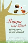 Happy Ever After?: A Practical Guide to Relationship Counselling for Clinical Psychologists Cover Image